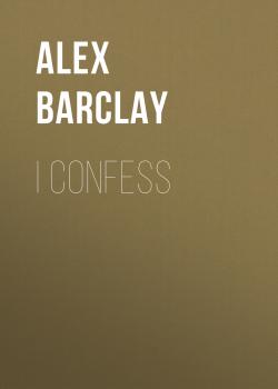 I Confess - Alex  Barclay 