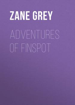 Adventures of Finspot - Zane Grey 