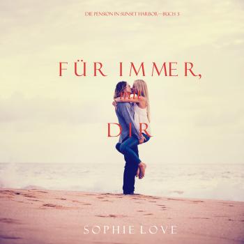 Für Immer mit Dir - Sophie Love Die Pension in Sunset Harbor