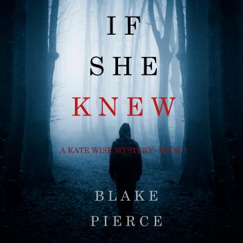 If She Knew - Блейк Пирс A Kate Wise Mystery
