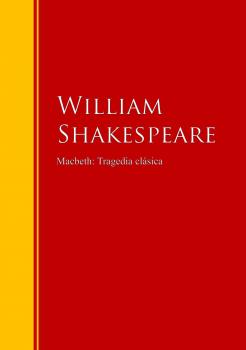 Macbeth: Tragedia clásica - Уильям Шекспир Biblioteca de Grandes Escritores