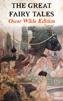 The Great Fairy Tales - Oscar Wilde Edition (Illustrated) - Оскар Уайльд 