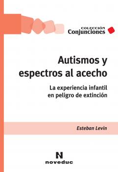 Autismos y espectros al acecho - Esteban Levin Conjunciones