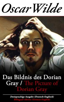 Das Bildnis des Dorian Gray / The Picture of Dorian Gray - Zweisprachige Ausgabe (Deutsch-Englisch) / Bilingual edition (German-English) - Оскар Уайльд 