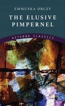 The Elusive Pimpernel - Emmuska  Orczy 