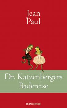 Dr. Katzenbergers Badereise - Jean Paul Klassiker der Weltliteratur