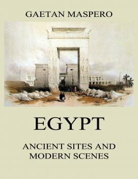 Egypt: Ancient Sites and Modern Scenes - Gaston Maspero 