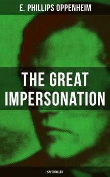 THE GREAT IMPERSONATION (Spy Thriller) - E. Phillips  Oppenheim 