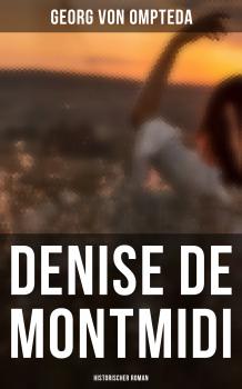 Denise de Montmidi (Historischer Roman) - Georg von  Ompteda 