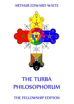 The Turba Philosophorum - Arthur Edward  Waite 