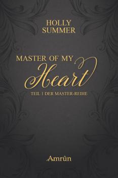 Master of my Heart (Master-Reihe Band 1) - Holly Summer Master-Reihe