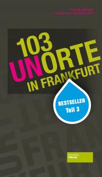 103 Unorte in Frankfurt - Frank  Berger 