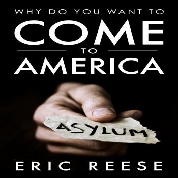 Why Do You Want To Come To America - Eric  Reese 