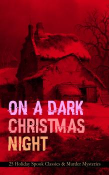 ON A DARK CHRISTMAS NIGHT â€“ 25 Holiday Spook Classics & Murder Mysteries - ÐÑ€Ñ‚ÑƒÑ€ ÐšÐ¾Ð½Ð°Ð½ Ð”Ð¾Ð¹Ð» 