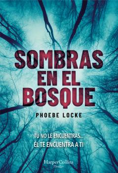 Sombras en el bosque - Phoebe Locke HarperCollins