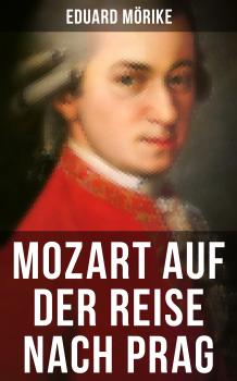 Mozart auf der Reise nach Prag - Eduard  Morike 