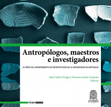 AntropÃ³logos, maestros e investigadores - Juan Carlos Orrego Arismendi FCSH/DivulgaciÃ³n