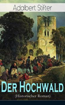 Der Hochwald (Historischer Roman) - Adalbert Stifter 