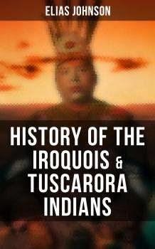 History of the Iroquois & Tuscarora Indians - Elias Johnson 