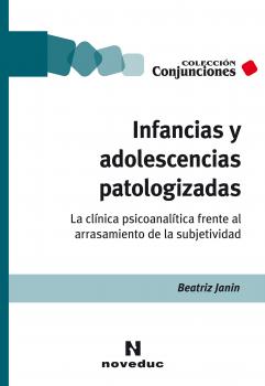 Infancias y adolescencias patologizadas - Beatriz Janin Conjunciones