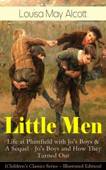 Little Men: Life at Plumfield with Jo's Boys & A Sequel - Jo's Boys and How They Turned Out (Children's Classics Series - Illustrated Edition)  - Ð›ÑƒÐ¸Ð·Ð° ÐœÑÐ¹ ÐžÐ»ÐºÐ¾Ñ‚Ñ‚ 