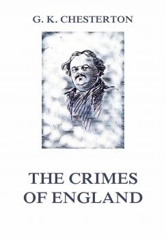The Crimes of England - Ð“Ð¸Ð»Ð±ÐµÑ€Ñ‚ ÐšÐ¸Ñ‚ Ð§ÐµÑÑ‚ÐµÑ€Ñ‚Ð¾Ð½ 