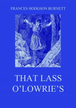 That Lass O'Lowrie's - Frances Hodgson  Burnett 