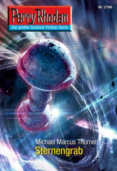 Perry Rhodan 2706: Sternengrab - Michael Marcus  Thurner Perry Rhodan-Erstauflage