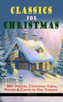CLASSICS FOR CHRISTMAS: 180+ Novels, Christmas Tales, Poems & Carols in One Volume (Illustrated) - Ð›Ð°Ð¹Ð¼ÐµÐ½ Ð¤Ñ€ÑÐ½Ðº Ð‘Ð°ÑƒÐ¼ 