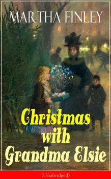 Christmas with Grandma Elsie (Unabridged) - Martha  Finley 