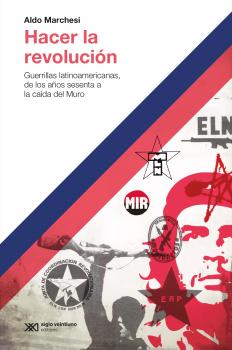 Hacer la revoluciÃ³n - Aldo  Marchesi Hacer Historia
