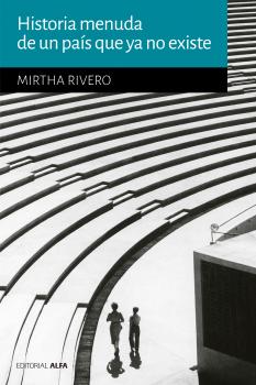 Historia menuda de un paÃ­s que no existe - Mirtha Rivero Hogueras