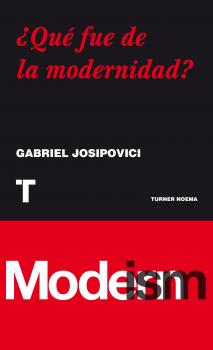 Â¿QuÃ© fue de la modernidad? - Gabriel  Josipovici Noema