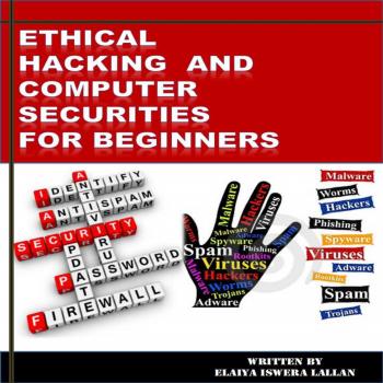 Ethical Hacking and Computer Securities For Beginners - Elaiya Iswera  Lallan 