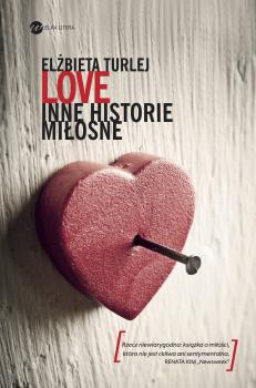 Love. Inne historie miłosne - Elżbieta Turlej Reportaże
