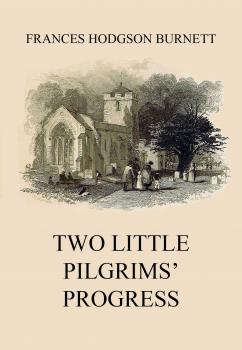 Two Little Pilgrims' Progress - Frances Hodgson  Burnett 