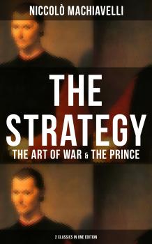 THE STRATEGY: The Art of War & The Prince (2 Classics in One Edition) - Niccolò Machiavelli 