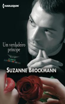 Um verdadeiro príncipe - Suzanne  Brockmann Harlequin Internacional