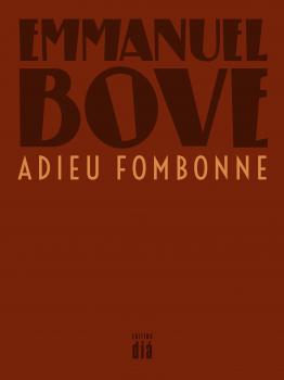 Adieu Fombonne - Emmanuel  Bove Werkausgabe Emmanuel Bove