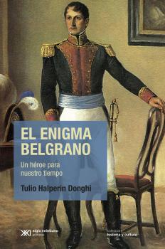 El enigma Belgrano - Tulio Halperin Donghi Historia y cultura