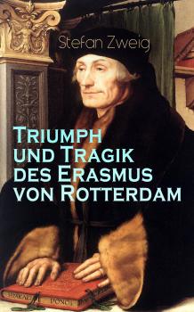 Triumph und Tragik des Erasmus von Rotterdam - Стефан Цвейг 