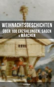 Weihnachtsgeschichten: Über 100 Erzählungen, Sagen & Märchen (Illustriert) - Walter  Benjamin 