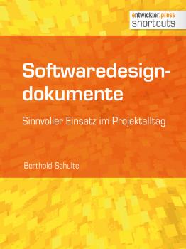 Softwaredesigndokumente - sinnvoller Einsatz im Projektalltag - Berthold  Schulte Shortcuts