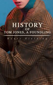 History of Tom Jones, a Foundling - Генри Филдинг 