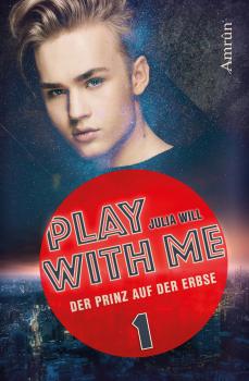 Play with me 1: Der Prinz auf der Erbse - Julia Will Play with me