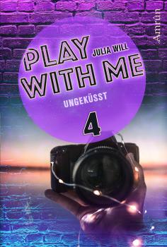 Play with me 4: Ungeküsst - Julia Will Play with me