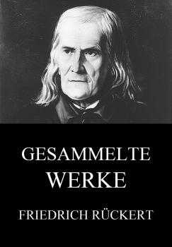Gesammelte Werke - Friedrich Ruckert 