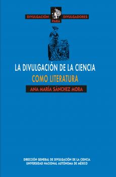 La divulgación de la ciencia como literatura - Ana María Sánchez Mora 