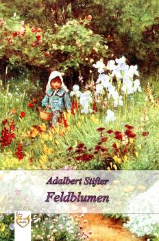 Feldblumen - Adalbert Stifter 