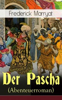 Der Pascha (Abenteuerroman) - Frederick  Marryat 